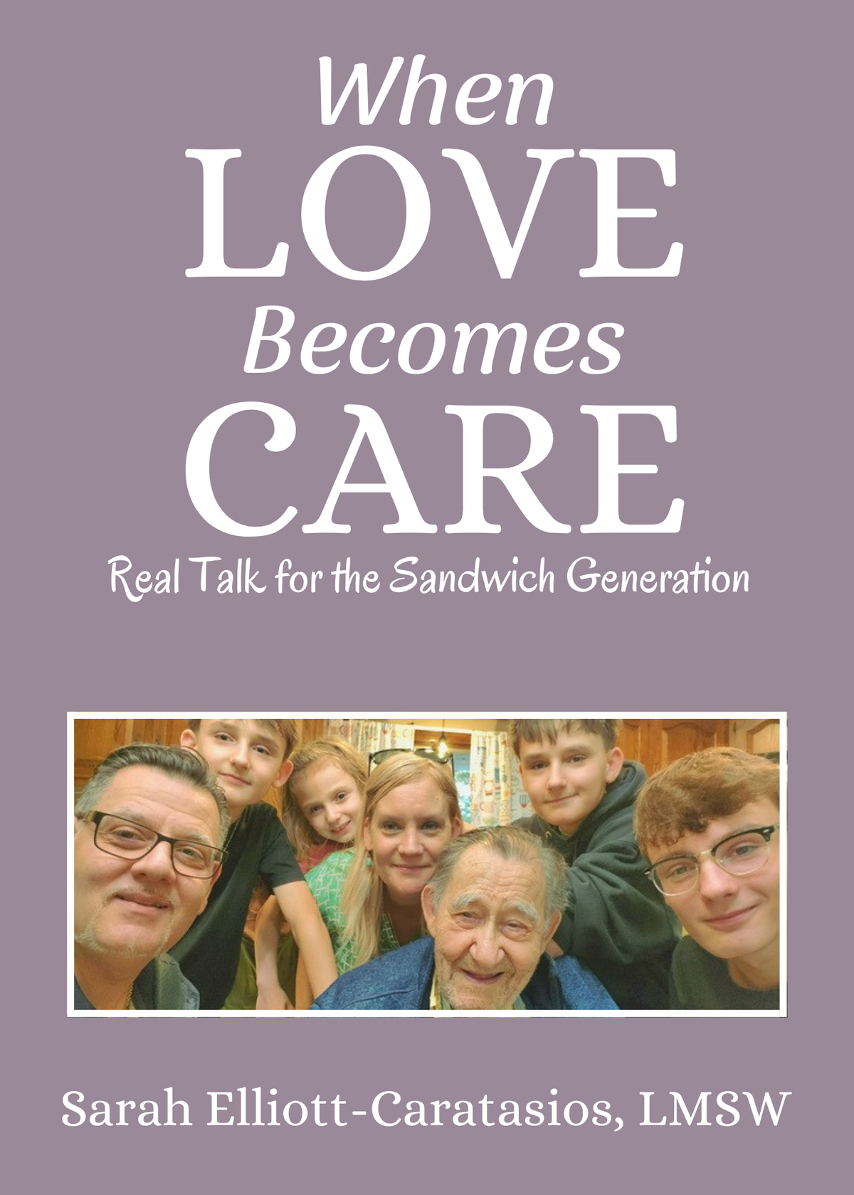When Love Becomes Care: Real Talk for the Sandwich Generation BOOK PAPERBACK
